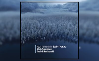 Nikola Vranjković i Danilo Nikodinovski – Music from the film Soul of Nature