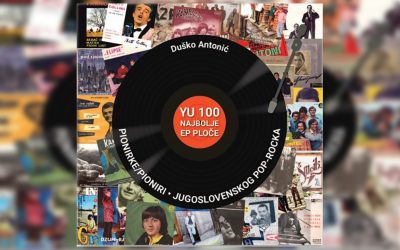 Otvorena je pretplata za knjigu „Pionirke/ pioniri jugoslovenskog pop-rocka – YU 100 najbolje EP ploče“